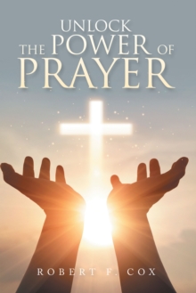 Unlock The  Power Of Prayer