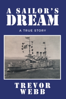 A SAILOR'S DREAM : A True Story