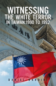 WITNESSING THE WHITE TERROR IN TAIWAN:1990 TO 1992