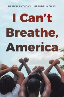 I Can't Breathe, America : Mommy, Come Help Me Breathe  America, Foot of Our Necks