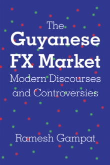 The Guyanese FX Market  Modern Discourses and Controversies