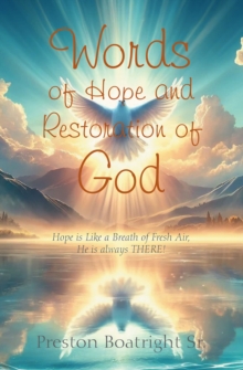 Words Of Hope And Restoration Of God : Hope Is Like A Breath Of Fresh Air, He Is Always THERE!