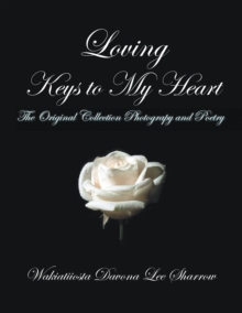 Loving Keys to My Heart : Poetry and Photography