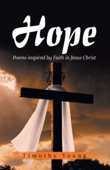 Hope : Poems Inspired By Faith In Jesus Christ