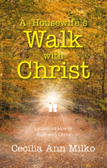 A Housewife's Walk With Christ : Lessons On How To Walk With Christ