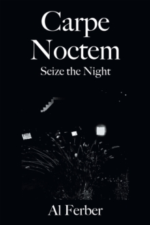 Carpe Noctem : Seize The Night