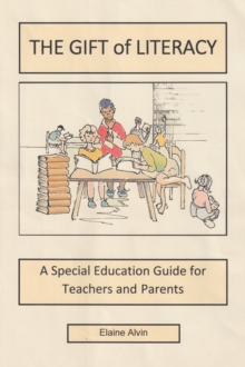 The Gift of Literacy : A Special Education Guide for Teachers and Parents