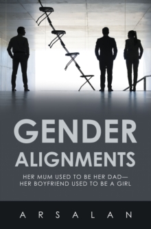 Gender Alignments : Her mum used to be her Dad-her Boyfriend used to be a Girl