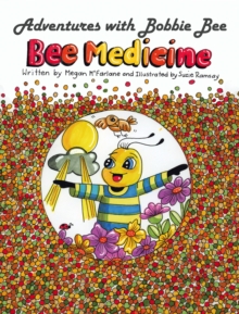 Adventures with Bobbie Bee : Bee Medicine