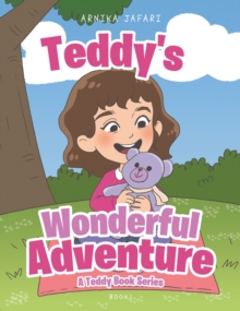 Teddy's Wonderful Adventure : A Teddy Book Series