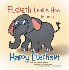 Elspeth Learns How  to be a Happy Elephant