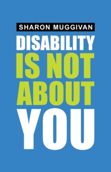 Disability Is Not About You