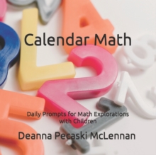 Calendar Numbers : Daily Prompts for Math Explorations with Children
