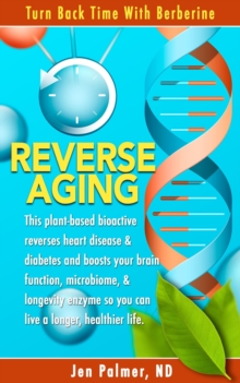 Reverse Aging: Turn Back Time with Berberine