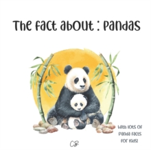 The fact about Pandas : with lots of Panda facts for kids!