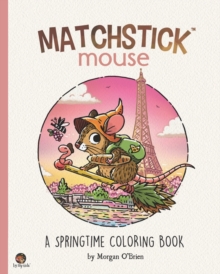 Matchstick Mouse : A Springtime Coloring Book