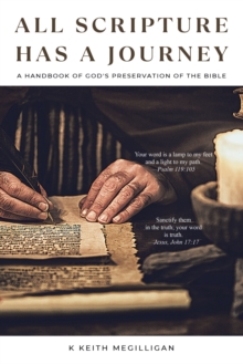 All Scripture Has a Journey : A Handbook of God's Preservation of the Bible