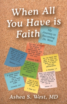 When All You Have is Faith : My Journey to Becoming Dr. West