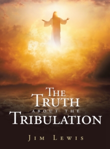 The Truth about the Tribulation