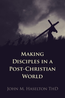 Making Disciples in a Post-Christian World