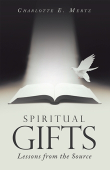 Spiritual Gifts : Lessons from the Source