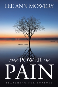 The Power Of Pain : SEARCHING FOR PURPOSE