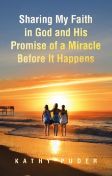 Sharing My Faith in God and His Promise of a Miracle Before It Happens