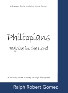 Philippians: Rejoice in the Lord : A Precept Bible Study for Home Groups