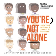 You're Not Alone : Learn Your Emotions & Connect To The Psalms