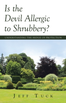 Is the Devil Allergic to Shrubbery? : Understanding the Hedge of Protection