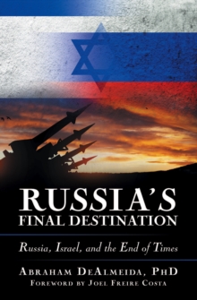 Russia's Final Destination : Russia, Israel, and the End of Times