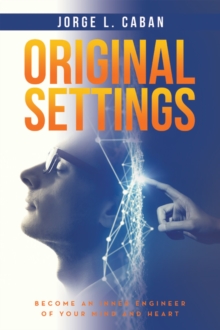 Original Settings : Become an inner engineer of your mind and heart