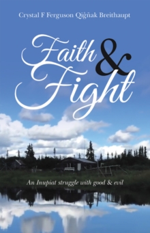 Faith & Fight : An Inupiat struggle with good & evil