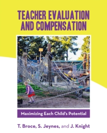 Teacher Evaluation and Compensation : Maximizing Each Child's Potential