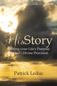 HisStory : Finding your Life's Purpose In God's Divine Provision