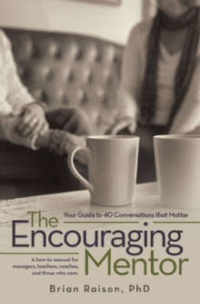 The Encouraging Mentor : Your Guide to 40 Conversations that Matter