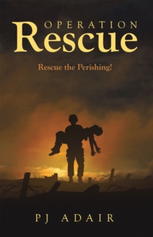 Operation Rescue : Rescue the Perishing!