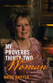 My Proverbs Thirty-Two Woman : A Woman A Husband Can Trust