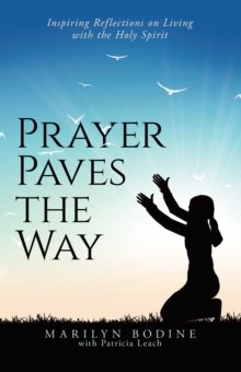 Prayer Paves the Way : Inspiring Reflections on Living with the Holy Spirit