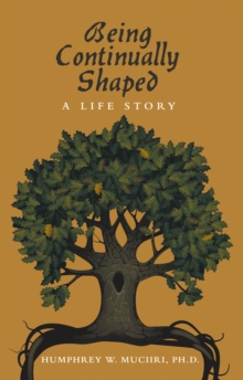 Being Continually Shaped : A Life Story