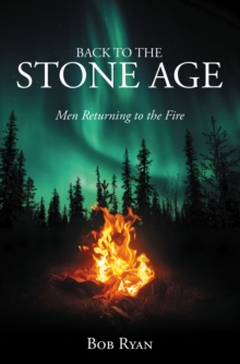 Back to the Stone Age : Men Returning to the Fire