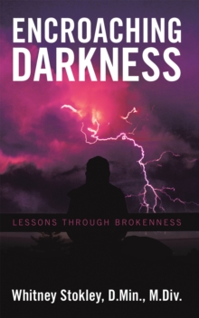 Encroaching Darkness : Lessons Through Brokenness