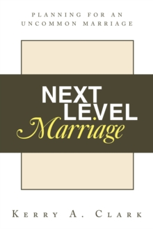 Next Level Marriage : Planning For An Uncommon Marriage