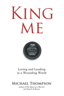 King Me : Loving and Leading in a Wounding World