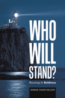 Who Will Stand? : Blessings In Boldness