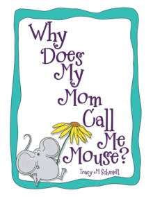 Why Does My Mom Call Me Mouse?