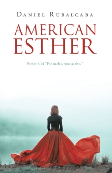 AMERICAN ESTHER : Esther 4:14 "For such a time as this."