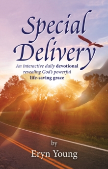 Special Delivery : An interactive daily devotional revealing God's powerful life-saving grace