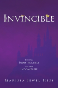 Invincible : Part One: Indestructible Part Two: Indomitable