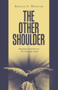 The Other Shoulder : Resisting Temptation in The Screwtape Letters